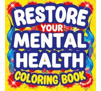 Restore Your Mental Health: Mindful Therapy Coloring Book-Depression Help, Relaxing Stress Relief, Calming Anxiety Support, Mind Reset, Emotional Recovery-Birthday & Christmas Colouring Gift