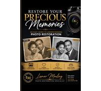 RESTORE YOUR PRECIOUS MEMORIES: AN EASY GUIDE TO UNDERSTANDING PHOTO RESTORATION