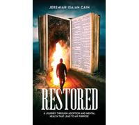 Restored: A Journey through Adoption and Mental Health that lead to My Purpose