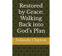 Restored by Grace: Walking Back into God’s Plan