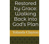 Restored by Grace: Walking Back into God’s Plan