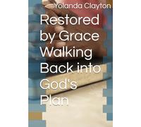 Restored by Grace: Walking Back into God's Plan