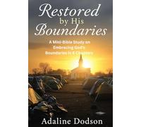 Restored By His Boundaries: A Mini-Bible Study on Embracing God's Boundaries by His Spirit in 8 Chapters