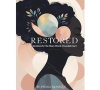 Restored: Devotions for the Weary Mind & Wounded Heart: 7-Day Devotional Journal