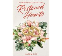 Restored Hearts: A Prophetic Love Story