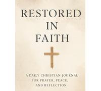 Restored in Faith: Find Peace and Restoration Through Prayer and Scripture