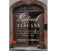 Angela Correll Restored in Tuscany (Copertina rigida)