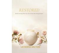 Restored: Rediscovering Who You Are In God After Being Broken
