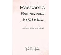 Restored Renewed in Christ: Grow closer to God each day with this Christian devotional that guides your prayers, reflections, and walk of faith