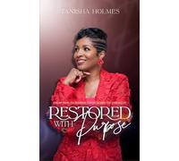 Restored With Purpose: From Pain to Power, From Scars to Strength