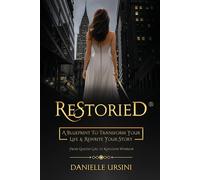 ReStoried®: A Blueprint To Transform Your Life & Rewrite Your Story - Ursi...