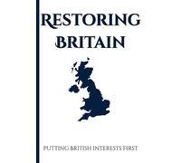 Restoring Britain | Putting British Interests First: Patriotic British Gift Notebook Journal for Friends and Family | White edition