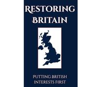Restoring Britain: Putting British Interests First: Patriotic British Gift Notebook Journal for Friends and Family