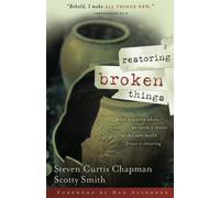 Restoring Broken Things: What Happens When We Catch a Vision of the New Wo...