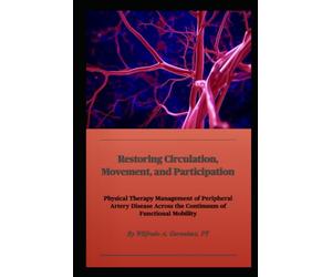 Restoring Circulation, Movement, and Participation: Physical Therapy Management of Peripheral Artery Disease Across the Continuum of Functional Mobility