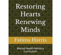 Restoring Hearts Renewing Minds: Mental Health Ministry Curriculum
