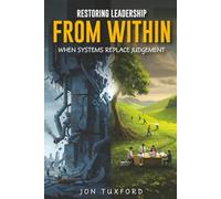 Restoring Leadership From Within: When Systems Replace Judgement