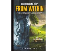 Restoring Leadership From Within: When Systems Replace Judgement
