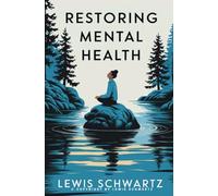 Restoring Mental Health::: How the Hidden Conversations Impact our Mood and Thinking [Your Essential Guide to Reduce “Depression, Anxiety, Anger, and Overthinking.”]