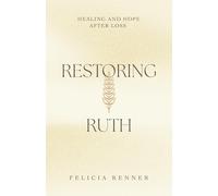 Restoring Ruth: Healing and Hope After Loss
