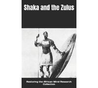 Restoring The Afric Research Collection Shaka and the Zulus (Tascabile)