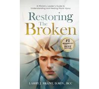 Restoring the Broken: A Ministry Leader's Guide to Understanding and Healing Moral Injury