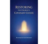 Restoring the Church's Covenant Estate: 3
