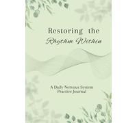 Restoring the Rhythm Within: A Daily Nervous System Practice Journal