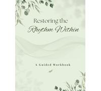 Restoring the Rhythm Within: Workbook
