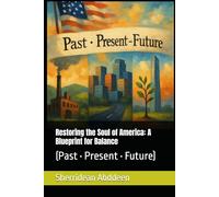 Restoring the Soul of America: A Blueprint for Balance: (Past • Present • Future)