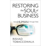 Restoring the Soul of Business: Staying Human in the Age of Data