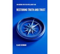 Restoring Truth and Trust: An Agenda for the Intelligent Age: 3