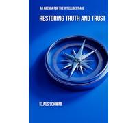 Restoring Truth and Trust: An Agenda for the Intelligent Age: 3