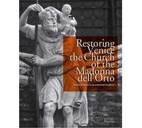 Restoring Venice. The church of the Madonna dell'Orto-Restauri per Venezia. La chiesa della Madonna dell'Orto. Ediz. bilingue