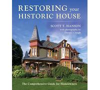 Restoring Your Historic House: The Comprehensive Guide for Homeowners