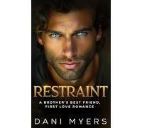 Restraint: A Brother’s Best Friend, First Love Romance