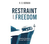 Restraint and Freedom: Defeating Temptation Through Self-Control