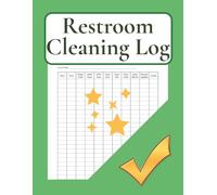 Restroom Cleaning Log: Bathroom Daily Schedule and Checklist For Home, Office, Cafes, Hotels, Restaurants & Other Businesses
