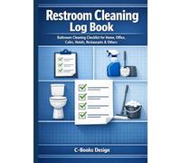 Restroom Cleaning Log Book: Bathroom Cleaning Checklist for Home, Office, Cafes, Hotels, Restaurants & Others | Daily Task Checklists with 4 Sessions ... Inventory & Maintenance Request Tracker