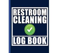 Restroom Cleaning Log Book: Check Schedule and Record Area Cleaning Process to Maintain Quality