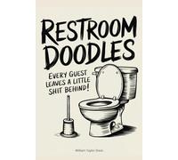 RESTROOM DOODLES - Every guest leaves a little shit behind!: Hilarious bathroom guestbook for creative doodles and wild imagination - Come as a guest, leave as a creator!