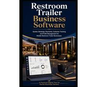Restroom Trailer Business Software Templates: Simple Business Templates to Help Restroom Trailer Owners Quote Jobs, Book Rentals, Track Payments, and Stay Organized