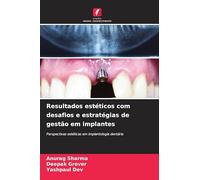 Resultados estéticos com desafios e estratégias de gestão em implantes: Perspectivas estéticas em implantologia dentária
