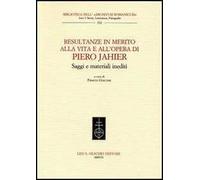 Resultanze in merito alla vita e all'opera di Piero Jahier. Saggi e materiali inediti