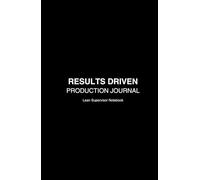 Results Driven Production Journal: Lean Supervisor Notebook