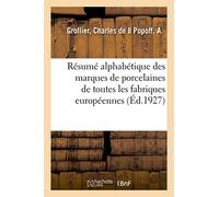 Résumé alphabétique des marques de porcelaines de toutes les fabriques européennes: de l'Organisation Générale Des Monocotylées Et Du Type Commélinées En Particulier