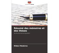 Résumé des mémoires et des thèses: Sa structure de composition
