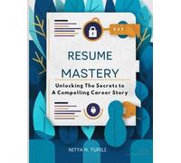 "Resume Mastery" "Unlocking the Secrets to a Compelling - Libro in brossura N...