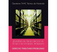 RESUMENES DEL TERCER EJERCICIO DE TÉCNICO DE HACIENDA: PROBLEMAS: DERECHO TRIBUTARIO:PROBLEMAS