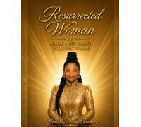 Resurrected Woman: Arise and Stand in Jesus' Name
